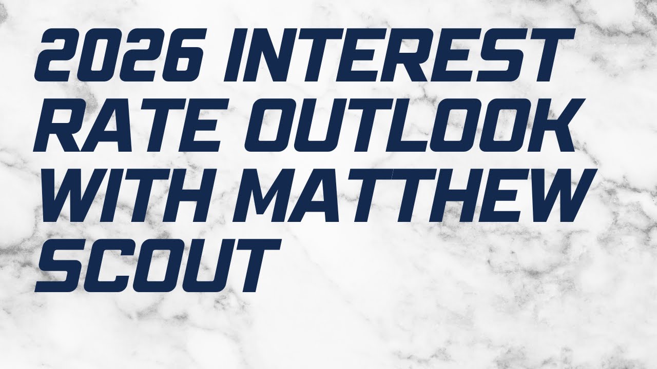 The 2026 Interest Rate Outlook: Higher, Lower, or the New Normal - with Matthew Scout
