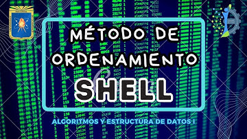 MÉTODO DE ORDENAMIENTO: SHELL - ALGORITMOS Y ESTRUCTURA DE DATOS I - UNC