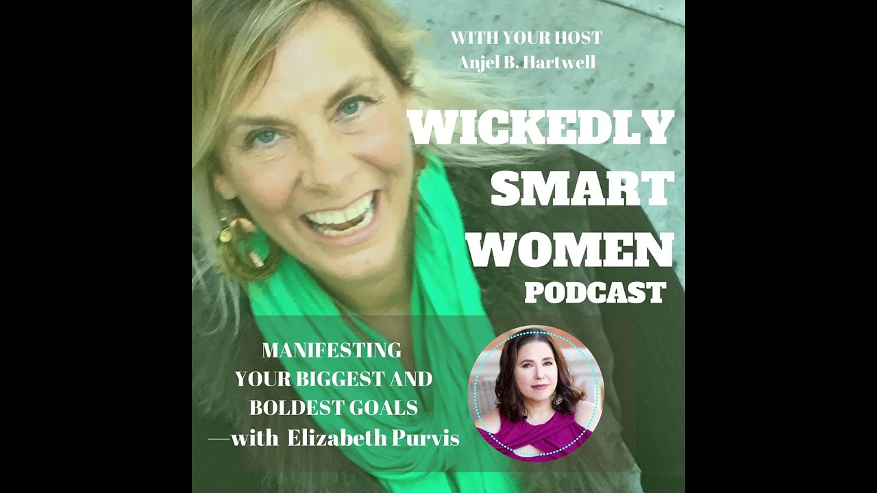 Manifesting Your Biggest and Boldest Goals – with Elizabeth Purvis - 166