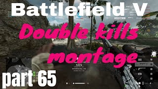 Battlefield V - 4K DOUBLE killing montage, part 65 | pigVScow