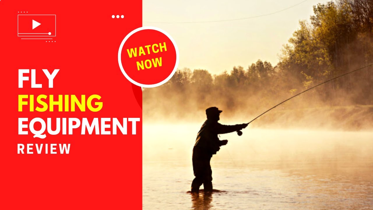 Fly Fishing Equipment Review YouTube