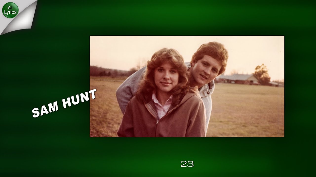 Sam Hunt - 23 (LYRICS)