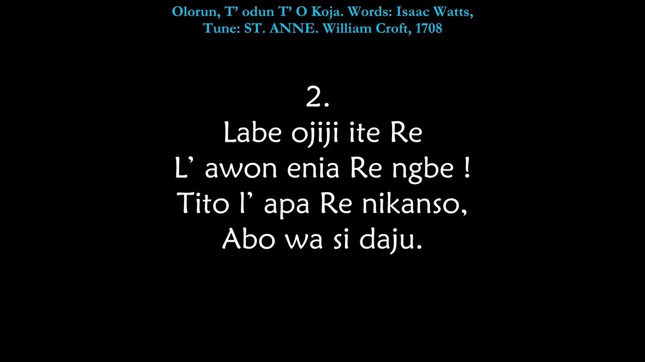 Olorun, T' Odun T' O Koja / Our God, Our Help In Ages Past Yoruba YouTube