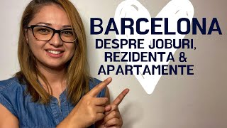 BARCELONA - Locuri de munca, rezidenta si apartamente! Trebuie sa vorbesc spaniola?Preturi locuinte?