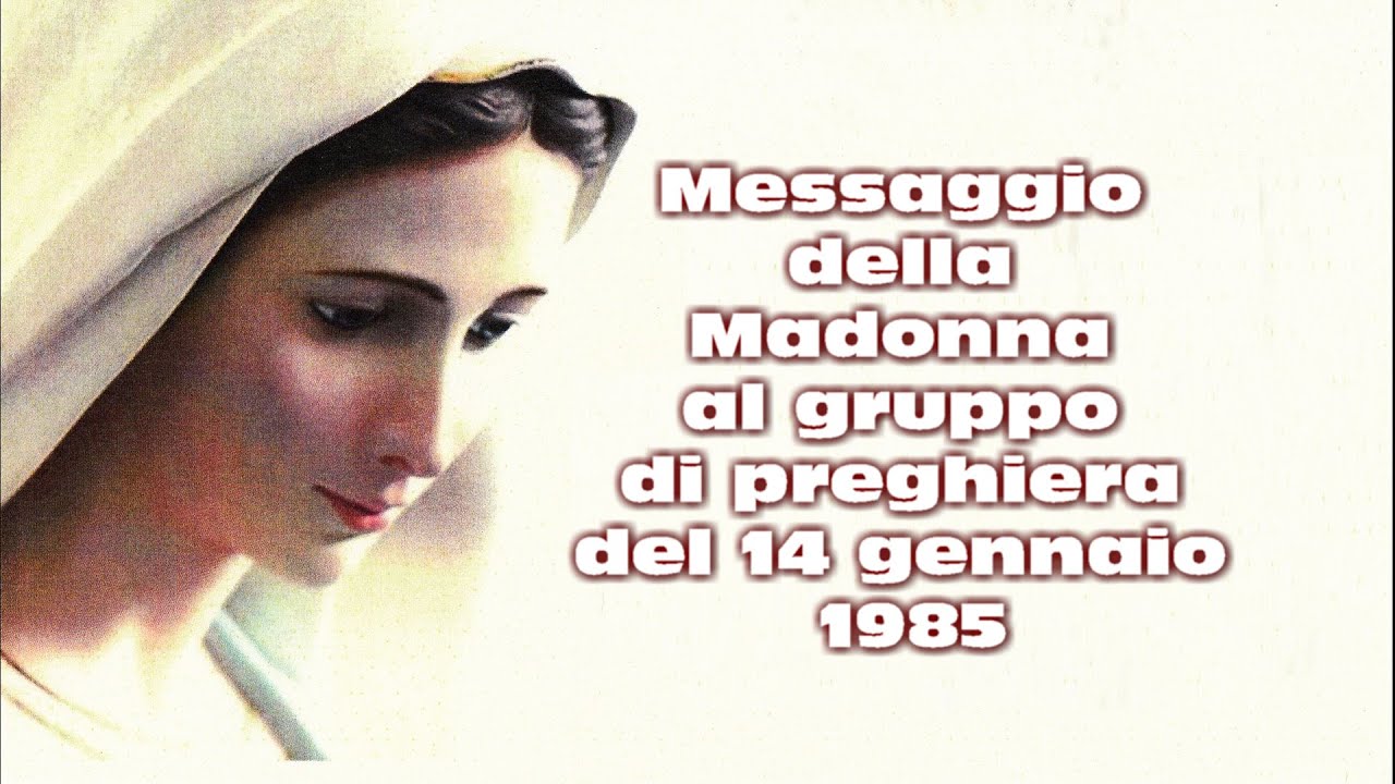Messaggio Della Madonna Messaggio della Madonna al gruppo di preghiera del 14 gennaio 1985