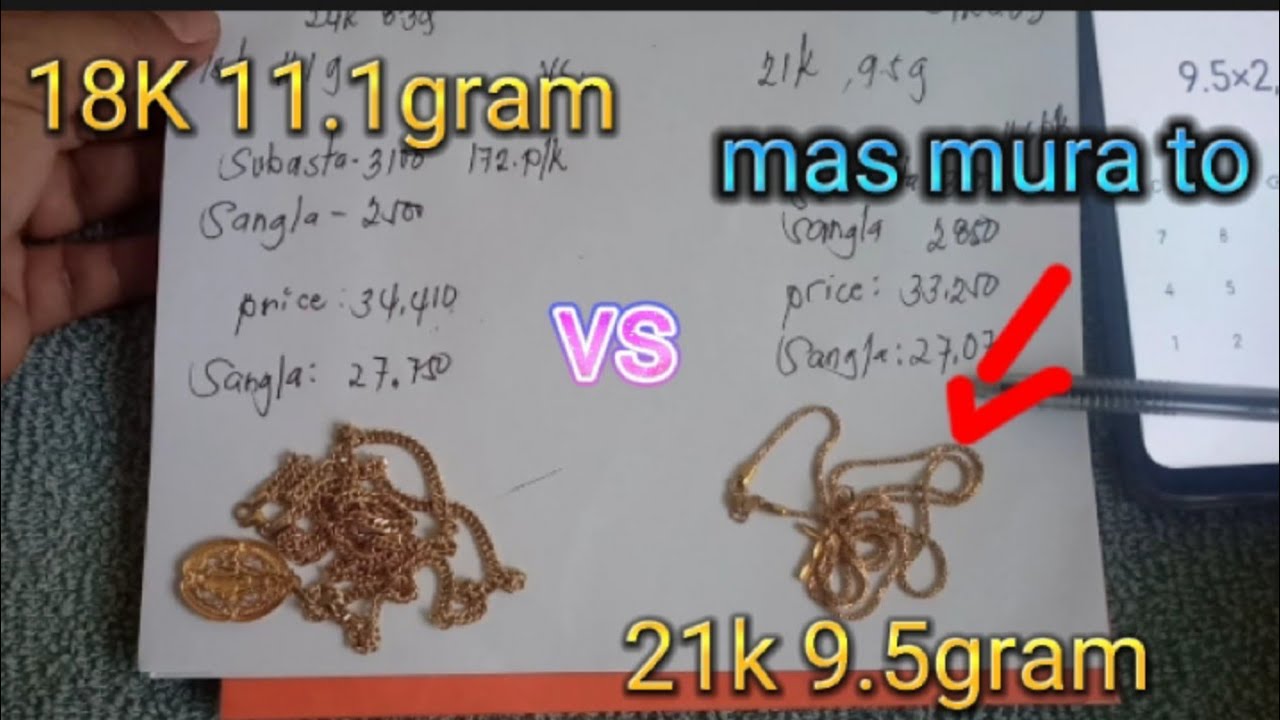 18k 11.1gram vs 21k 9.5 gram alin Ang mas mahal?