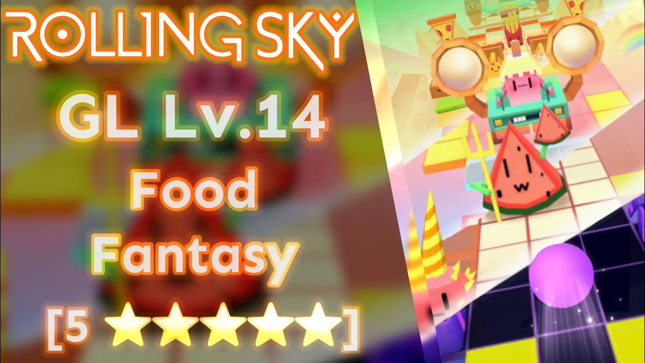 Rolling Sky Edit - GL Lv.14 “Food￼ Fantasy” (5star), Cute Foodies everywhere!