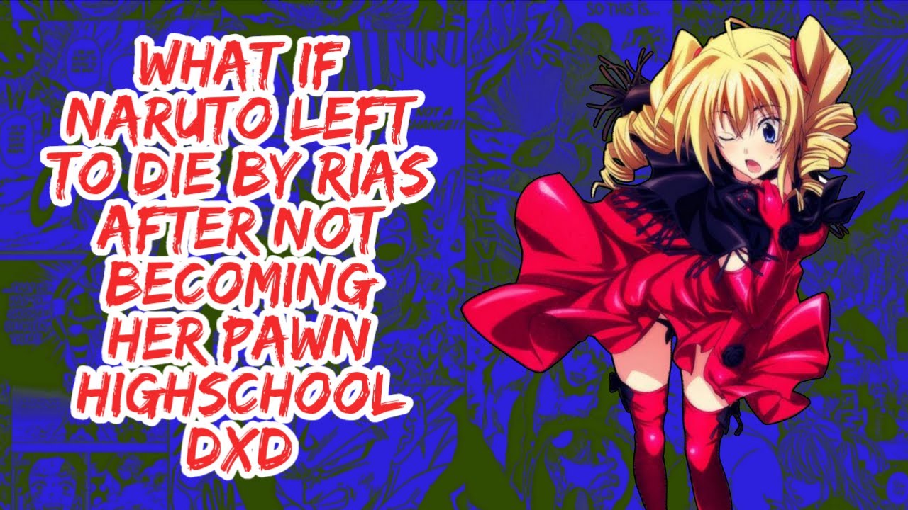 What if Naruto Left to Die By Rias After Not Becoming Her Pawn Highschool DxD | Part 1