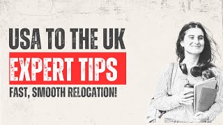 How to Move from the USA to the UK – Expert Tips for a Fast, Smooth Relocation!