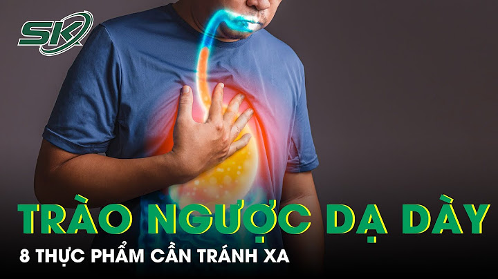 Làm thế nào khi bị trào ngược dạ dày năm 2024