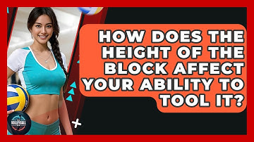 How Does The Height Of The Block Affect Your Ability To Tool It? - The Volleyball Hub