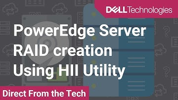 Create a RAID using the HII utility of your Dell EMC PowerEdge Server