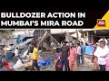 Mira road violence bulldozer action on illegal shops in mira road near mumbai days after clash