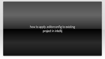 how to apply .editorconfig to existing project in intellij