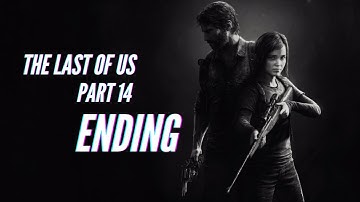 The Last of Us Remastered, FULLGAMEPLAY Walkthrough No Commentary - Part 14 Ending/Finale