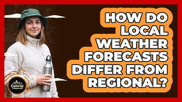 How Do Local Weather Forecasts Differ From Regional?