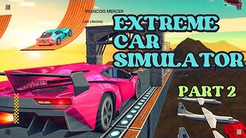 Extreme Car Simulator Part 2 || My Son is Driving a Car with passionate in Gameplay