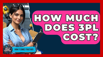 How Much Does 3PL Cost? - How It Comes Together