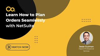 NetSuite Demo: Learn How to Plan Orders Seamlessly with NetSuite
