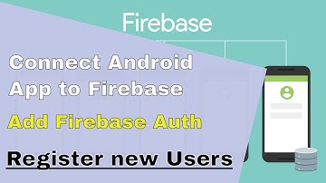 (Part 1) Firebase Auth - How to Connect Android App to Firebase and Register a new User