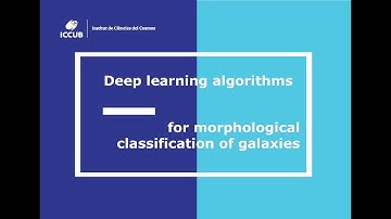Webinar: "Deep learning algorithms for morphological classification of galaxies" by Helena Domínguez