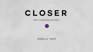 Kerala Dust - Closer (Chris Schwarzwaelder Remix) Resimi