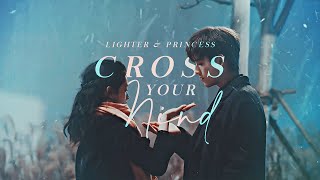 LIGHTER & PRINCESS  I "Cross Your Mind"