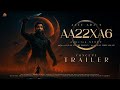 AA22xA6 - Concept Trailer | Allu Arjun | Samantha | Atlee | Kalanithi Maran |movie place !