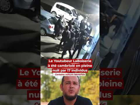 Le Youtubeur LaBoiserie à été cambriolé en pleine nuit par 17 individus. Certains ont été identifiés