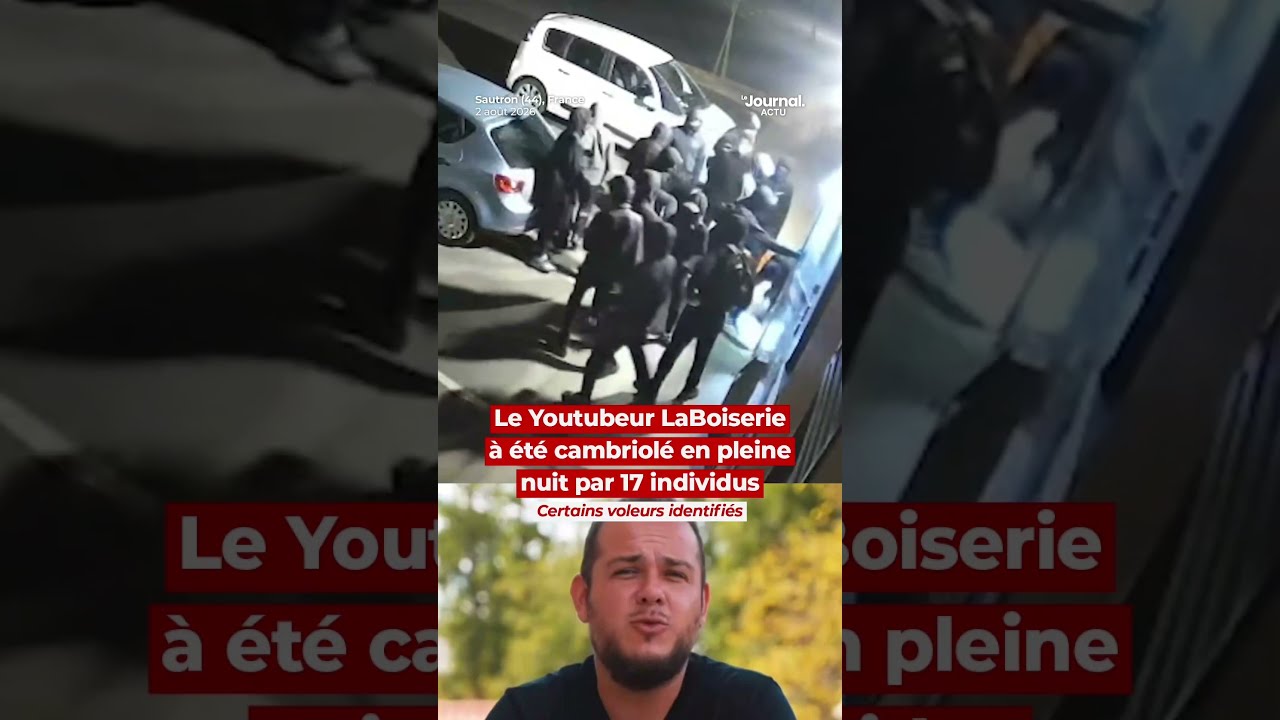 Le Youtubeur LaBoiserie à été cambriolé en pleine nuit par 17 individus. Certains ont été identifiés