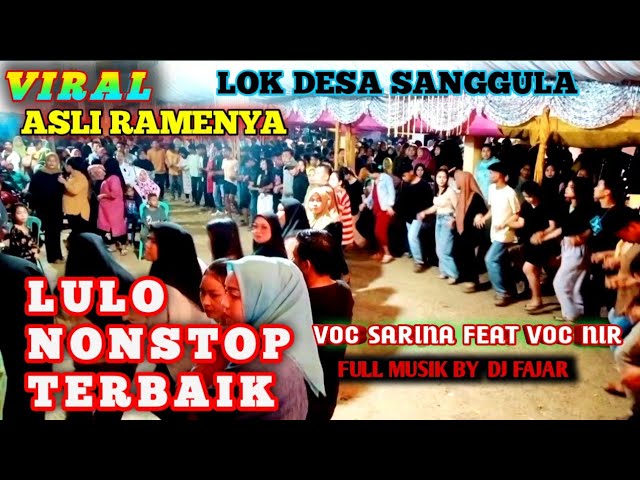 VIRAL ACARA PALING RAMAI/LULO NONSTOP TERBAIK WITH VOC SARINA/VOC NIR/DJ FAJAR class=