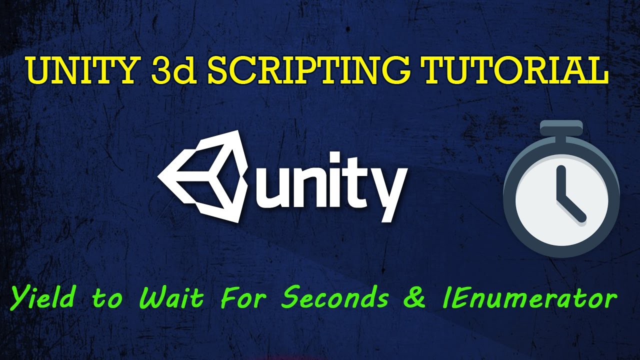 Yield to Wait For Seconds & IEnumerator Unity3d c Tutorial YouTube