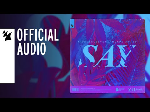 在 YouTube 上观看 pronouncedyea x Mondo Mondo - Say 在 YouTube 上观看 pronouncedyea x Mondo Mondo - Say