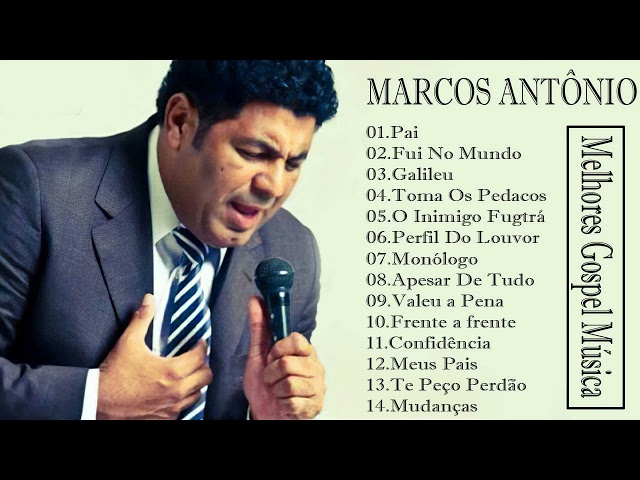 MARCOS ANTONIO, PAI, FUI NO MUNDO, GALILEU, TOMA OS PEDAÇOS ...#musicagospel #youtube class=