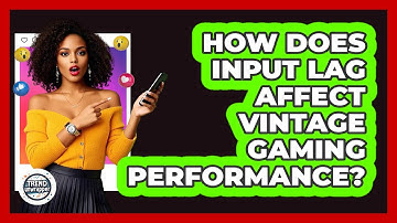 How Does Input Lag Affect Vintage Gaming Performance? - Trend Unwrapper