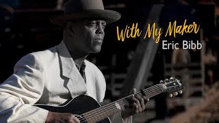 Video thumbnail of "With My Maker   - Eric Bibb"