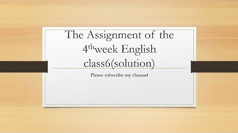 The Assignment of the 4th week english class 6 (Solution)