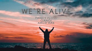 Fancy Floss & Gangi ft. Arild Aas - We're Alive [Official Lyric Video] [OUT NOW]
