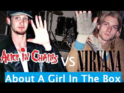 Alice In Chains vs Nirvana - About A Girl In The Box (Mashup)