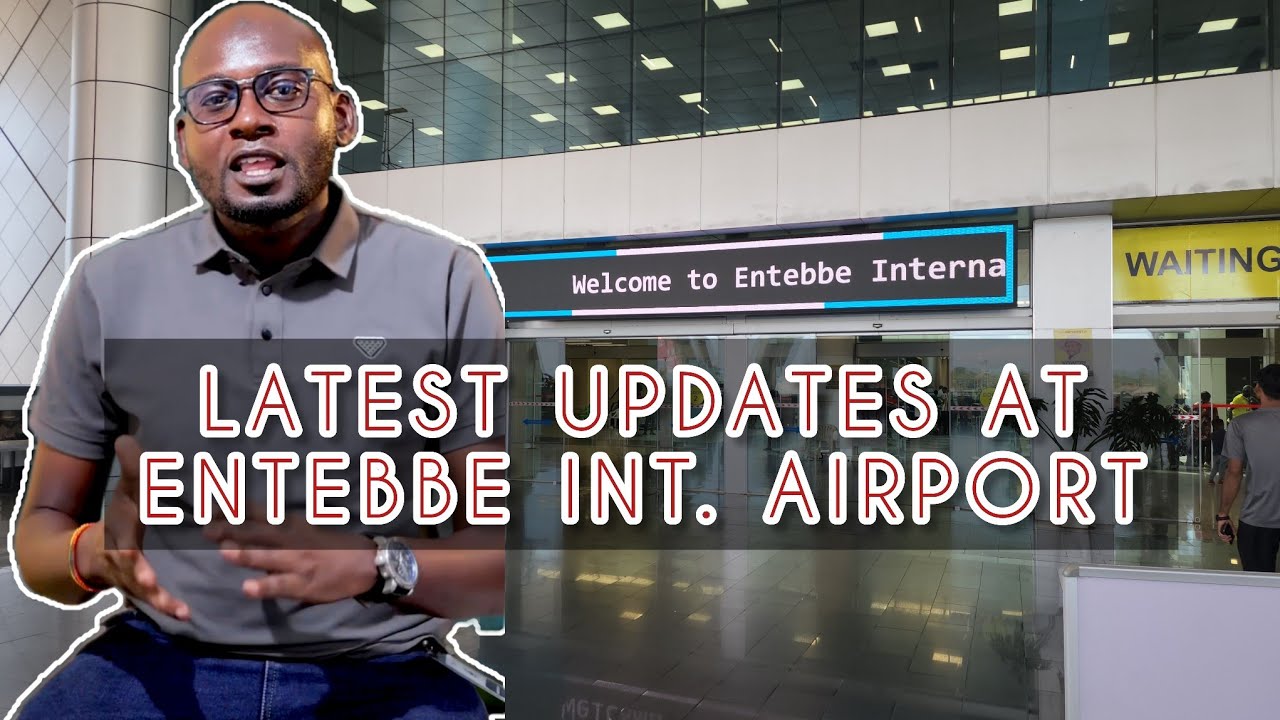 LATEST UPDATES AT ENTEBBE INT. AIRPORT #kampala #entebbeairport