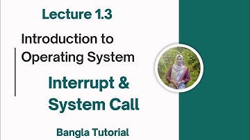 Interrupt | System Call | Lecture 1.3 |Introduction to Operating System Bangla Tutorial #interrupt