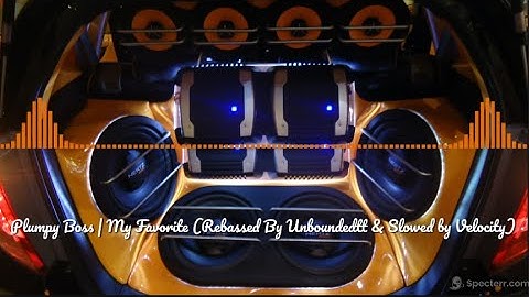 Plumpy Boss | My Favorite 28-33hz (Rebassed By Unboundedtt & Slowed by VCLTY)