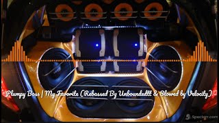 Plumpy Boss | My Favorite 28-33hz (Rebassed By Unboundedtt & Slowed by VCLTY)