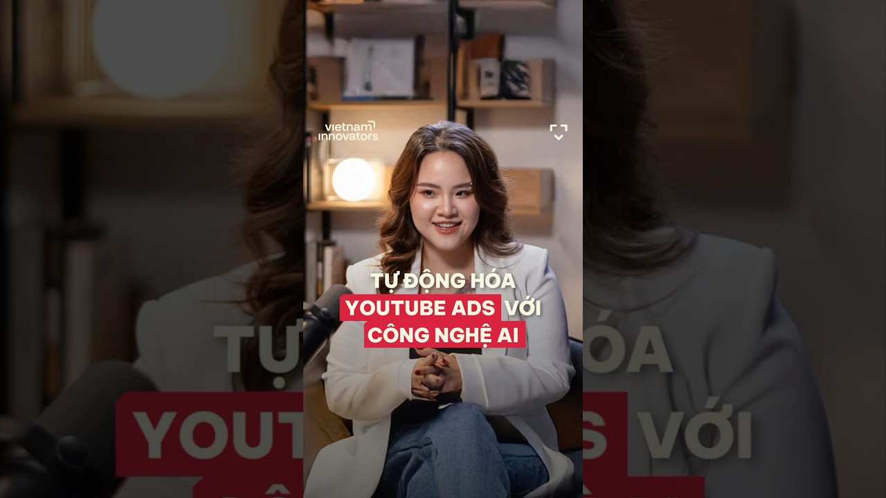 Tự động hoá YouTube Ads với công nghệ AI Tự động hoá YouTube Ads với công nghệ AI
