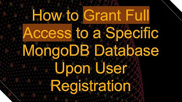 How to Grant Full Access to a Specific MongoDB Database Upon User Registration