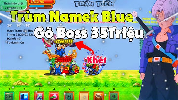 Ngọc Rồng Blue: Trùm Namek Gõ Tất Cả Mọi Thử Ở Nro Blue 1 Đấm 35tr Cực Bá Cháy Quẩy...