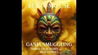 Ganja Smuggling • Tribal Tech Remix by Murathino
