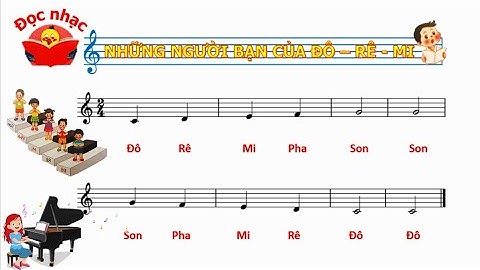 NHỮNG NGƯỜI BẠN CỦA ĐÔ - RÊ - MI - ĐỌC NHẠC VỚI NHẠC ĐỆM - ÂM NHẠC 1 KNTT
