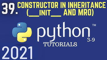 Python 3.9 Tutorials: Constructor In Inheritance In Python | MRO And Init In Inheritance |