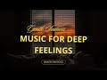 Music For Deep Feelings Gentle Sadness Soft Piano 